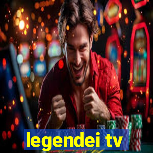 legendei tv